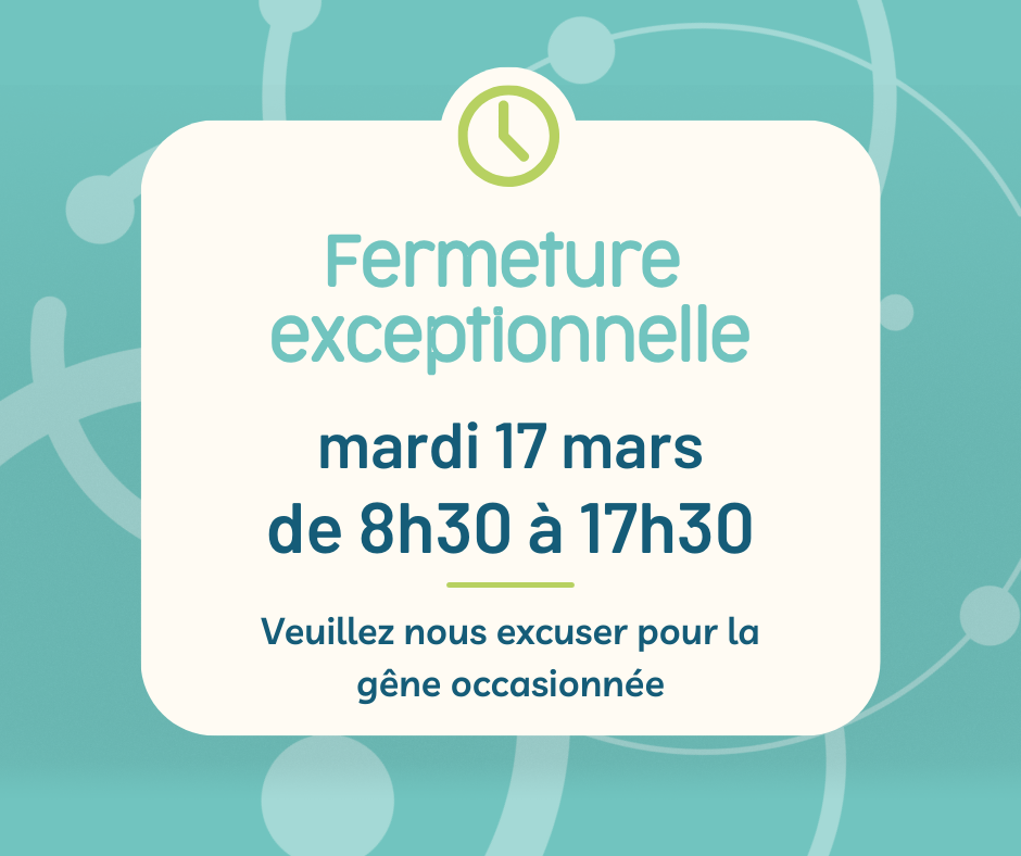 Fermeture exceptionnelle mardi 17 mars